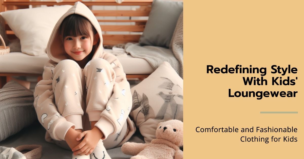 The Comfort Revolution: How Kids' Loungewear is Redefining Style
